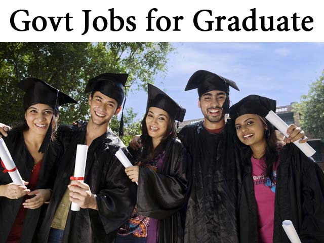 govt jobs for graduate