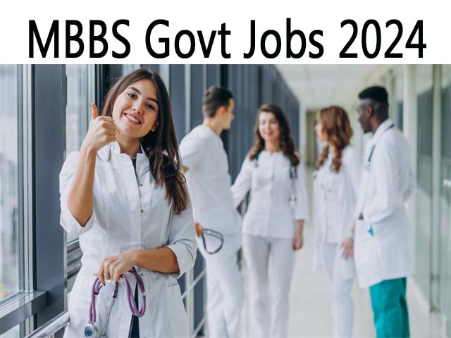 MBBS Govt Jobs 2024